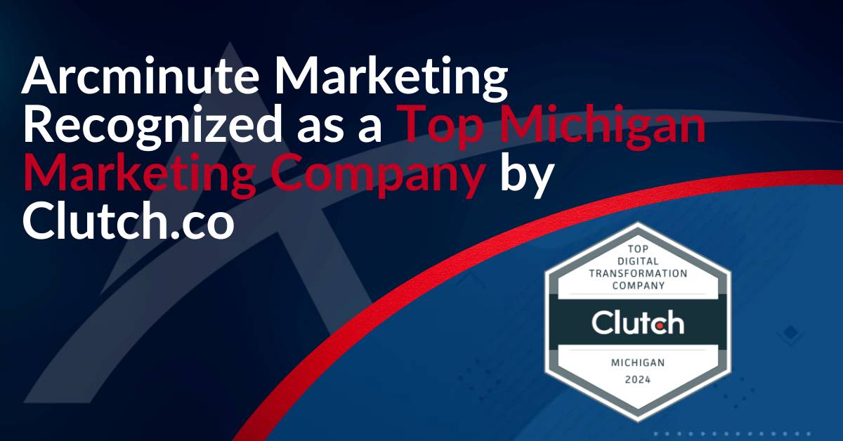 Arcminute Marketing is recognized as a top Michigan marketing agency by Clutch.co