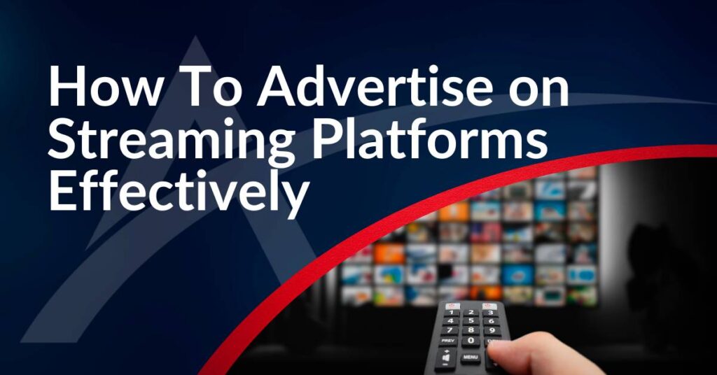 how to advertise on streaming platforms effecitvely