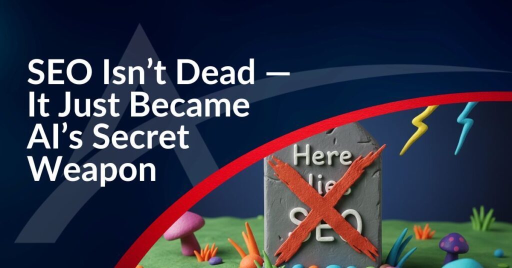 SEO Isn't Dead - It's AI's Secret Weapon