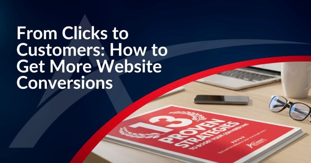 From Clicks to Customers How to Get More Website Conversions